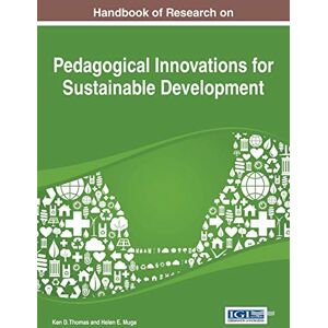 Muga, Helen E. - Handbook of Research on Pedagogical Innovations for Sustainable Development (Practice, Progress, and Proficiency in Sustainability Book Series)