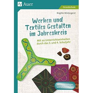 Brigitte Wintergerst - Werken und Textiles Gestalten im Jahreskreis: Mit 22 Unterrichtseinheiten durch das 3. und 4. Schuljahr (3. und 4. Klasse)