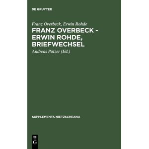 Franz Overbeck - Briefwechsel: Erwin Rohde : Briefwechsel (Supplementa Nietzscheana Herausgegeben Von Wolfgang Muller-Lauter Und Karl Pestalozzi, Band 1)