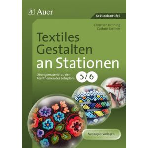Christian Henning - Textiles Gestalten an Stationen 5-6: Übungsmaterial zu den Kernthemen des Lehrplans, Klasse 5/6