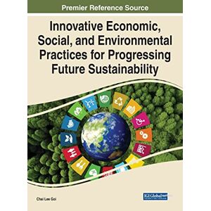 Goi, Chai Lee - Innovative Economic, Social, and Environmental Practices for Progressing Future Sustainability (e-Book Collection - Copyright 2022)