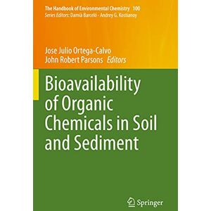 Ortega-Calvo, Jose Julio - Bioavailability of Organic Chemicals in Soil and Sediment (The Handbook of Environmental Chemistry, Band 100)