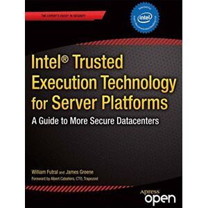 William Futral - Intel Trusted Execution Technology for Server Platforms: A Guide to More Secure Datacenters (Expert's Voice in Security)