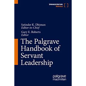 Dhiman, Satinder K. - The Palgrave Handbook of Servant Leadership