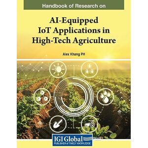 Alex Khang - Handbook of Research on AI-Equipped IoT Applications in High-Tech Agriculture (e-Book Collection - Copyright 2023)