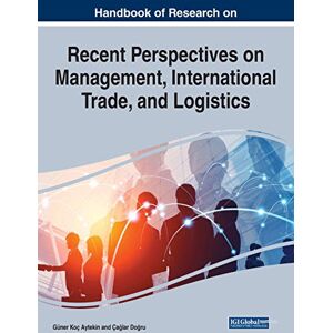 Aytekin, Güner Koç - Handbook of Research on Recent Perspectives on Management, International Trade, and Logistics (e-Book Collection - Copyright 2021)