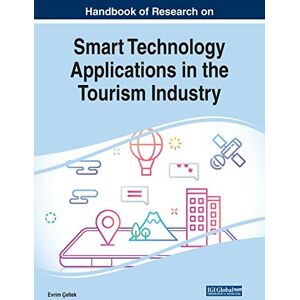 Evrim Çeltek - Handbook of Research on Smart Technology Applications in the Tourism Industry (Advances in Hospitality, Tourism, and the Services Industry (AHTSI))