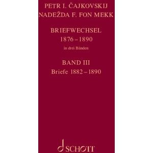 Tschaikowsky, Peter Iljitsch - P. I. Tschaikowsky und N. von Meck / Petr I. Cajkovskij und Nadezda F. fon Mekk. Briefwechsel: Band 3: Briefe 1882-1890