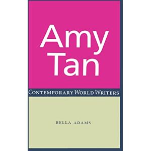 Bella Adams - Amy Tan (Contemporary World Writers)