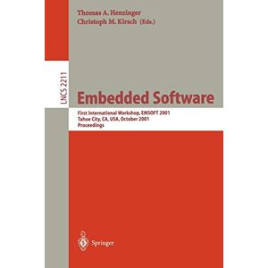 Henzinger, Thomas A. - Embedded Software: First International Workshop, EMSOFT 2001, Tahoe City, CA, USA, October 8-10, 2001. Proceedings (Lecture Notes in Computer Science, 2211, Band 2211)