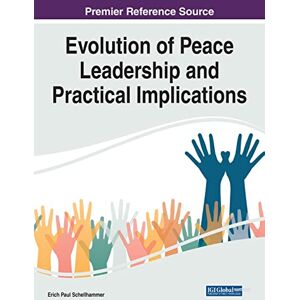 Schellhammer, Erich Paul - Evolution of Peace Leadership and Practical Implications (e-Book Collection - Copyright 2022)