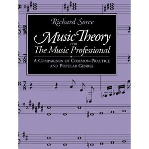 Richard Sorce - Music Theory for the Music Professional: A Comparison of Common-Practice and Popular Genres