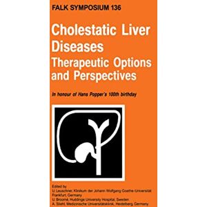 U. Leuschner - Cholestatic Liver Diseases: Therapeutic Options and Perspectives: In honour of Hans Popper's 100th birthday (Falk Symposium, 136, Band 136)