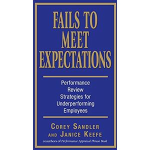 Corey Sandler - Fails to Meet Expectations: Performance Review Strategies For Underperforming Employees