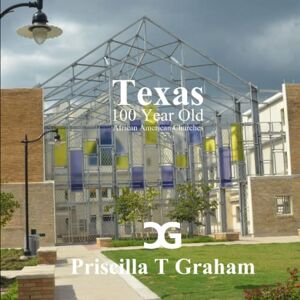 Graham, Priscilla T - Texas 100 Year Old African American Churches