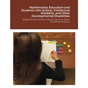- Mathematics Education and Students with Autism, Intellectual Disability, and Other Developmental Disabilities: Edited by Drs. Emily C. Bouck, Jenny R. Root, and Bree Jimenez