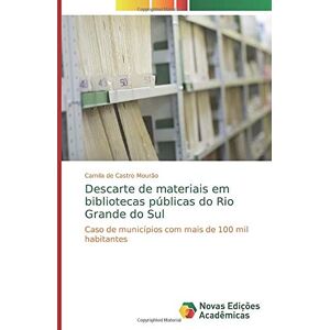 Camila de Castro Mourão - Descarte de materiais em bibliotecas públicas do Rio Grande do Sul: Caso de municípios com mais de 100 mil habitantes