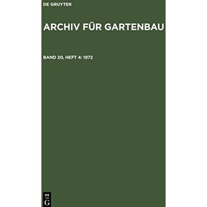 Degruyter - Archiv für Gartenbau, Band 20, Heft 4, Archiv für Gartenbau (1972)