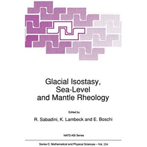 R. Sabadini - Glacial Isostasy, Sea-Level and Mantle Rheology (Nato Science Series C:, 334, Band 334)