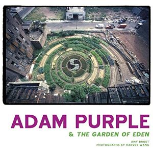 Amy Brost - Adam Purple & The Garden of Eden