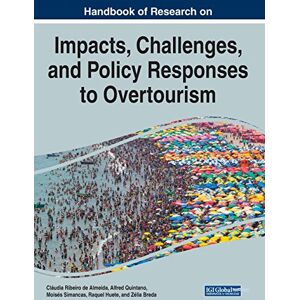 Alfred Quintano - Handbook of Research on the Impacts, Challenges, and Policy Responses to Overtourism (Advances in Hospitality, Tourism, and the Services Industry)