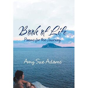 Adams, Amy Sue - Book of Life: Poems for the Journey