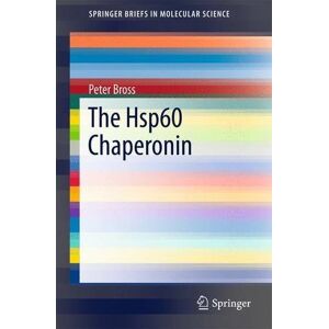 Peter Bross - The Hsp60 Chaperonin (SpringerBriefs in Molecular Science)