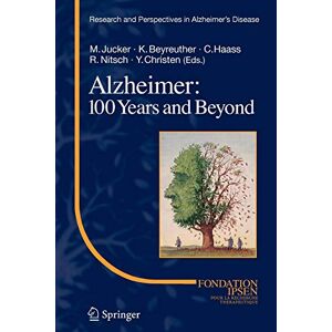 Mathias Jucker - Alzheimer: 100 Years and Beyond (Research and Perspectives in Alzheimer's Disease)