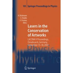 Klaus Dickmann - Lasers in the Conservation of Artworks: LACONA V Proceedings, Osnabrück, Germany, Sept. 15-18, 2003 (Springer Proceedings in Physics, Band 100)