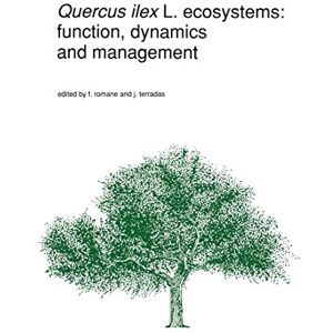 F. Romane - Quercus ilex L. ecosystems: function, dynamics and management (Advances in Vegetation Science, 13, Band 13)