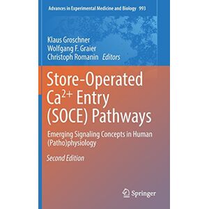 Klaus Groschner - Store-Operated Ca²⁺ Entry (SOCE) Pathways: Emerging Signaling Concepts in Human (Patho)physiology (Advances in Experimental Medicine and Biology)