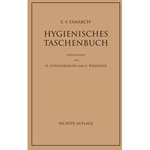 Esmarch, E. von - E. von Esmarch's Hygienisches Taschenbuch: Ein Ratgeber der Praktischen Hygiene für Medizinal- und Verwaltungsbeamte Ärzte, Techniker, Schulmänner Architekten und Bauherren