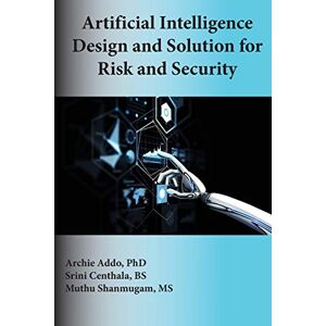 Archie Addo - Artificial Intelligence Design and Solution for Risk and Security (Issn)