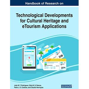 Cardoso, Pedro J. S. - Handbook of Research on Technological Developments for Cultural Heritage and eTourism Applications (Advances in Hospitality, Tourism, and the Services Industry)