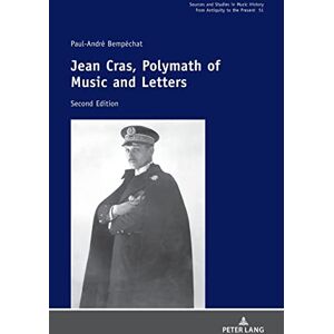 Paul-André Bempéchat - Jean Cras, Polymath of Music and Letters: Second Edition (Quellen und Studien zur Musikgeschichte von der Antike bis in die Gegenwart. Sources and ... from Antiquity to the Present, Band 51)