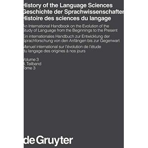 Sylvain Auroux - History of the Language Sciences / Geschichte der Sprachwissenschaften / Histoire des sciences du langage. 3. Teilband: Ein internationales Handbuch ... and Communication Science [HSK], 18/3)