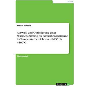 Marcel Schädle - Auswahl und Optimierung einer Wärmedämmung für Simulationsschränke im Temperaturbereich von -100°C bis +300°C: Diplomarbeit