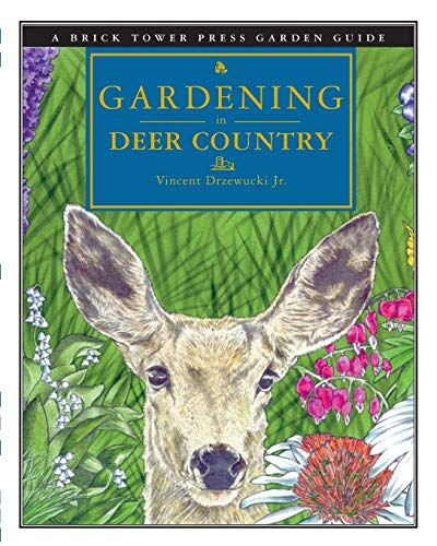 Vincent Drzewucki - Gardening in Deer Country: For the Home and Garden (Gardening Guides Series)