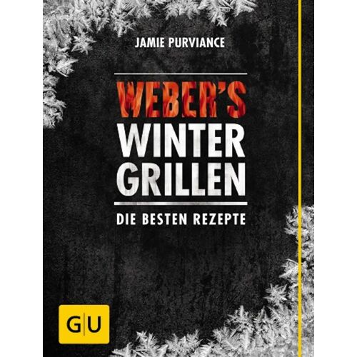 Weber’s Wintergrillen - Die besten Rezepte - Grillbuch