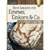 Ulmer Eugen Verlag Brot backen mit Emmer, Einkorn und Co. im Brotbackautomaten
