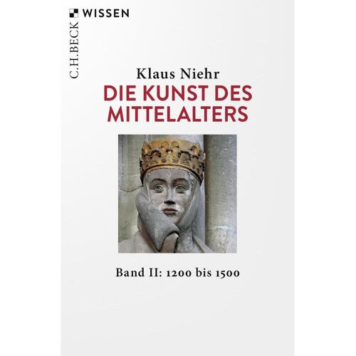 C.H. Beck Die Kunst des Mittelalters Band 2: 1200 bis 1500