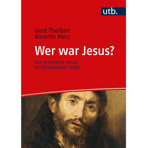 UTB GmbH Wer war Jesus?