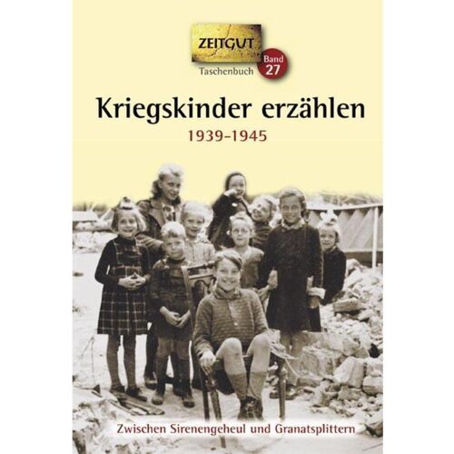 Zeitgut Verlag GmbH Kriegskinder erzählen 1939 – 1945