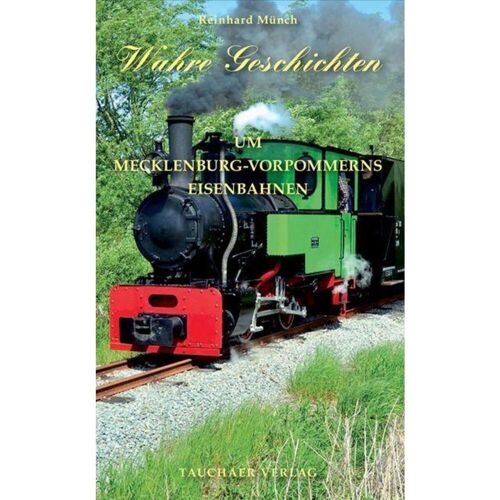 Tauchaer Verlag Wahre Geschichten um Mecklenburg-Vorpommerns Eisenbahnen