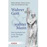 Herder Verlag GmbH Wahrer Gott und wahrer Mann