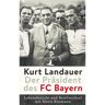 Insel Verlag GmbH Kurt Landauer - Der Präsident des FC Bayern