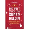 Neukirchener Verlag Die Welt braucht keine Superheldin