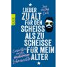 Rowohlt Taschenbuch Lieber zu alt für den Scheiß als zu scheiße für mein Alter