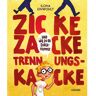 Carlsen Verlag GmbH Zicke zacke Trennungskacke - und wie du da durchkommst