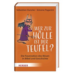 Herder Verlag GmbH Wer zur Hölle ist der Teufel?
